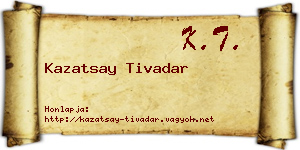 Kazatsay Tivadar névjegykártya